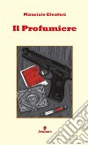 Il Profumiere. E-book. Formato EPUB ebook