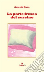 La parte fresca del cuscino. E-book. Formato EPUB ebook