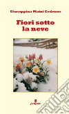 Fiori sotto la neve. E-book. Formato EPUB ebook