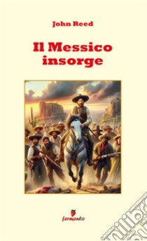 Il Messico insorge. E-book. Formato EPUB ebook di John Reed