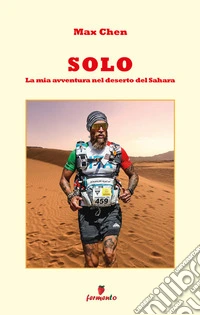 Solo. La mia avventura nel deserto del Sahara. E-book. Formato EPUB ebook
