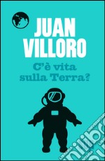 C’è vita sulla Terra?. E-book. Formato EPUB ebook