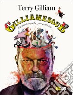 Gilliamesque. Un'autobiografia pre-postuma. E-book. Formato EPUB ebook