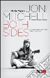 Both sides. Conversazioni sulla vita, l'arte, la musica. E-book. Formato EPUB ebook di Joni Mitchell