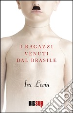 I ragazzi venuti dal Brasile. E-book. Formato EPUB