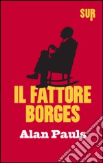 Il fattore Borges. E-book. Formato EPUB ebook