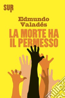 La morte ha il permesso. E-book. Formato EPUB ebook di Edmundo Valadés