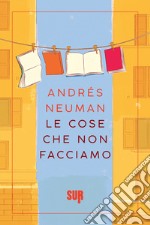 Le cose che non facciamo. E-book. Formato EPUB ebook