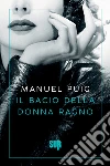 Il bacio della donna ragno. E-book. Formato EPUB ebook di Manuel Puig