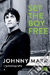 Set the Boy Free: L’autobiografia. E-book. Formato EPUB ebook di Johnny Marr