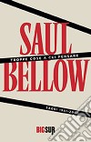 Troppe cose a cui pensare: Saggio 1951-2000. E-book. Formato EPUB ebook di Saul Bellow