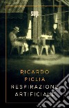 Respirazione artificiale. E-book. Formato EPUB ebook