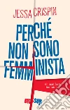 Perché non sono femminista: Un manifesto femminista. E-book. Formato EPUB ebook