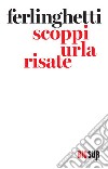 Scoppi urla risate. E-book. Formato EPUB ebook di Lawrence Ferlinghetti