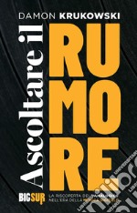 Ascoltare il rumore: La riscoperta dell’analogico nell’era della musica digitale. E-book. Formato EPUB ebook