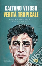 Verità tropicale: Musica e rivoluzione nel mio Brasile. E-book. Formato EPUB