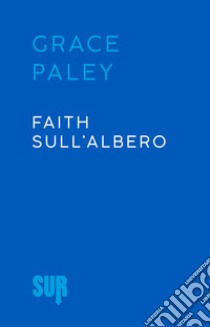 Faith sull’albero. E-book. Formato EPUB ebook di Grace Paley