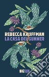 La casa dei Gunner. E-book. Formato EPUB ebook di Rebecca Kauffman