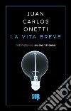 La vita breve. E-book. Formato EPUB ebook di Juan Carlos Onetti