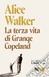 La terza vita di Grange Copeland. E-book. Formato EPUB ebook di Alice Walker