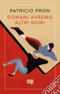 Domani avremo altri nomi. E-book. Formato EPUB ebook di Patricio Pron