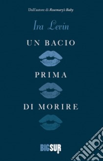 Un bacio prima di morire. E-book. Formato EPUB ebook di Ira Levin