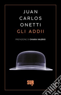 Gli addii. E-book. Formato EPUB ebook di Juan Carlos Onetti