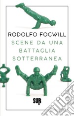 Scene da una battaglia sotterranea. E-book. Formato EPUB