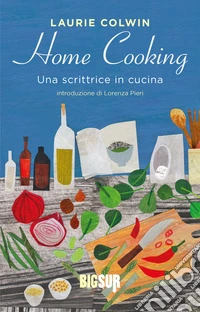 Home Cooking: Una scrittrice in cucina. E-book. Formato EPUB ebook