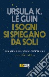 I sogni si spiegano da soli: Immaginazione, utopia, femminismo. E-book. Formato EPUB ebook