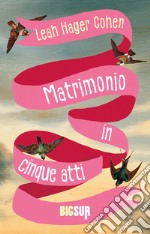 Matrimonio in cinque atti. E-book. Formato EPUB ebook