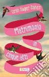 Matrimonio in cinque atti. E-book. Formato EPUB ebook