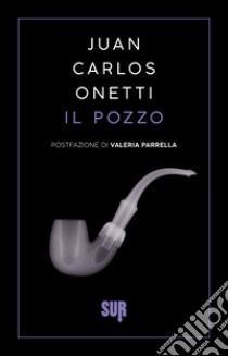 Il pozzo. E-book. Formato EPUB ebook di Juan Carlos Onetti