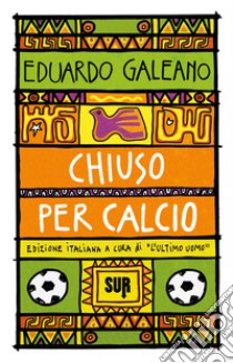 Chiuso per calcio. E-book. Formato EPUB ebook di Eduardo Galeano