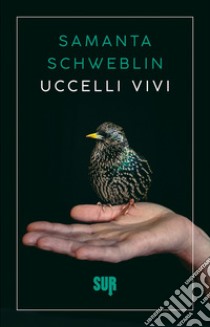 Uccelli vivi. E-book. Formato EPUB ebook di Samanta Schweblin