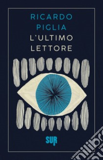 L’ultimo lettore. E-book. Formato EPUB ebook di Ricardo Piglia