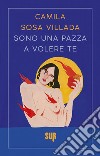 Sono una pazza a volere te. E-book. Formato EPUB ebook