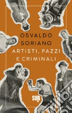 Artisti, pazzi e criminali. E-book. Formato EPUB ebook