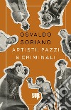 Artisti, pazzi e criminali. E-book. Formato EPUB ebook