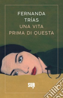 Una vita prima di questa. E-book. Formato EPUB ebook di Fernanda Trías