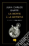 La morte e la bambina. E-book. Formato EPUB ebook di Juan Carlos Onetti