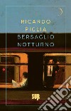 Bersaglio notturno. E-book. Formato EPUB ebook di Ricardo Piglia