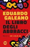 Il libro degli abbracci. E-book. Formato EPUB ebook di Eduardo Galeano