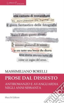 Prose dal dissesto: Antiromanzo e avanguardia negli anni Sessanta. E-book. Formato EPUB ebook di Massimiliano Borelli