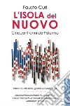 L'isola del nuovo. Cinquant'anni da Palermo. : Interviste, riflessioni, giudizi sul Gruppo 63. E-book. Formato Mobipocket ebook di Fausto Curi