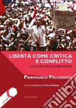 Libertà come critica e conflitto: Un'altra idea di liberalismo. E-book. Formato EPUB ebook