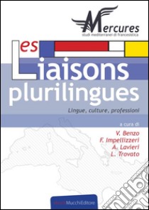 Les liaisons plurilingues: Lingue, culture, professioni. E-book. Formato Mobipocket ebook di Veronica Benzo