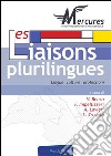 Les liaisons plurilingues: Lingue, culture, professioni. E-book. Formato EPUB ebook di Veronica Benzo