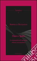 Danza e Spazio: La metamorfosi dell'esperienza artistica contemporanea. E-book. Formato EPUB ebook