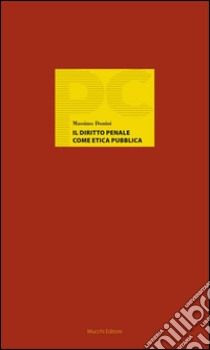 Il diritto penale come etica pubblica: Considerazioni sul politico quale “tipo d'autore”. E-book. Formato Mobipocket ebook di Massimo Donini